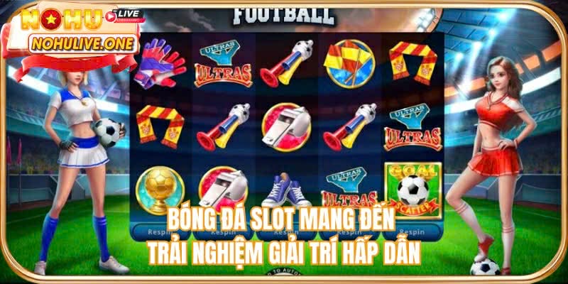 Bóng đá slot mang đến trải nghiệm giải trí quen thuộc