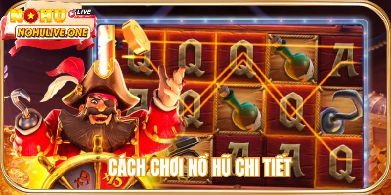 Cách chơi nổ hũ