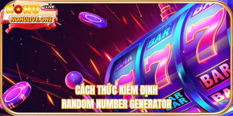 Cách thức kiểm định Random Number Generator