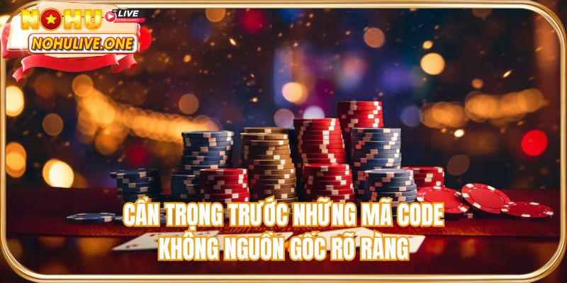 Cẩn trọng trước những mã code không nguồn gốc rõ ràng