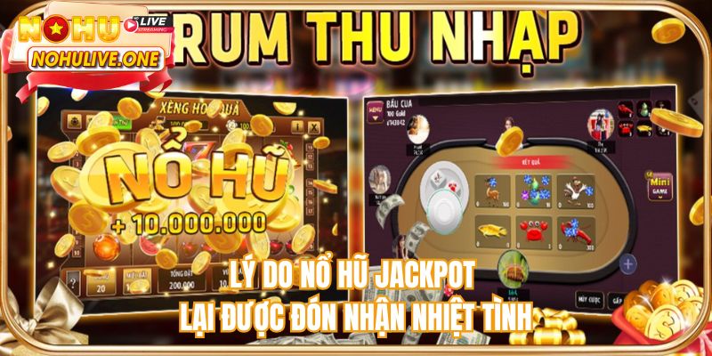 Lý do nổ hũ jackpot lại được đón nhận nhiệt tình