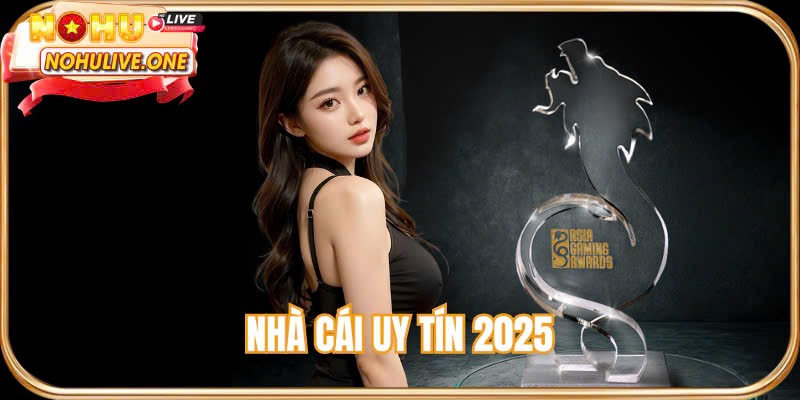 Nhà cái uy tín 2025
