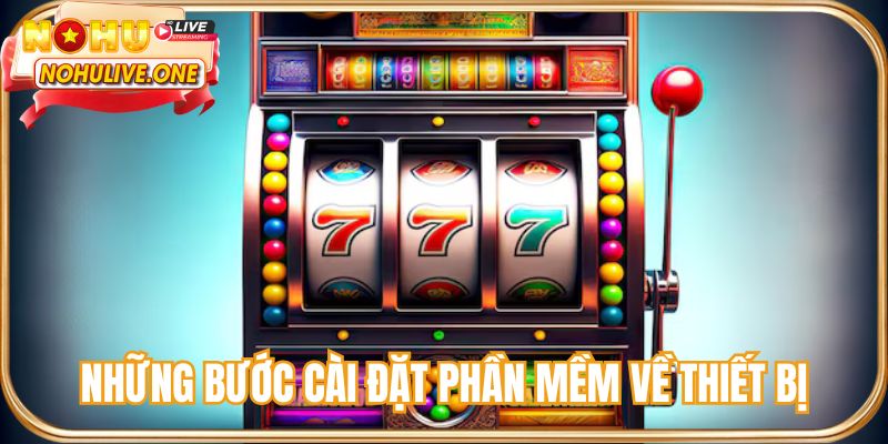 Những bước cài đặt phần mềm về thiết bị