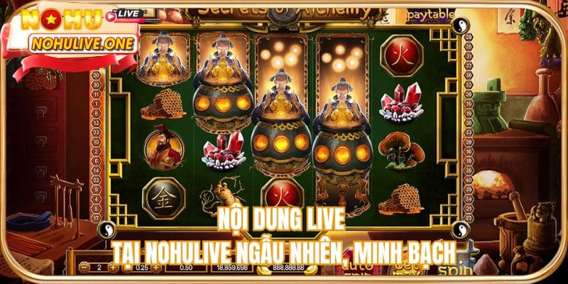 Nội dung live tại NOHULIVE ngẫu nhiên, minh bạch