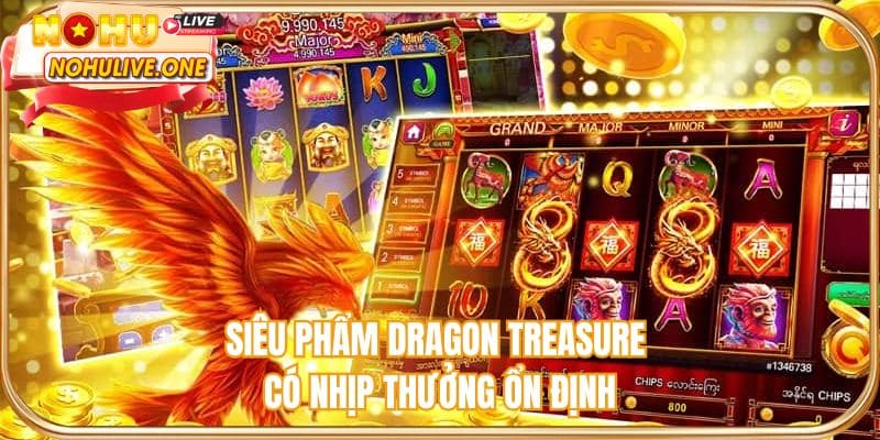 Siêu phẩm Dragon Treasure có nhịp thưởng ổn định