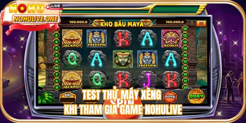 Test thử máy xèng khi tham gia game NOHULIVE